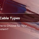 Audio Cable Types: Which One to Choose for Your Sound System?