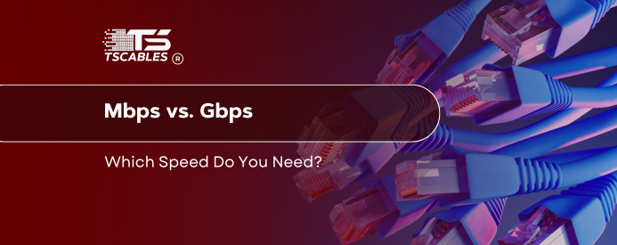 Mbps vs. Gbps: Which Speed Do You Need?