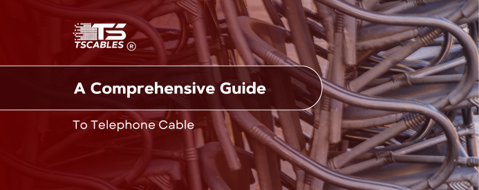 A Comprehensive Guide to Telephone Cable