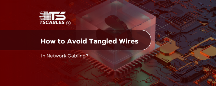 How to Avoid Tangled Wires in Network Cabling?