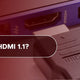 What is HDMI 1.1?