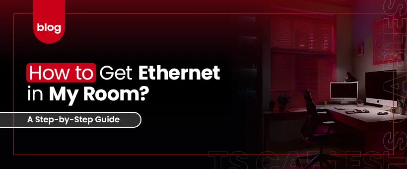 How to Get Ethernet in My Room