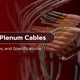 Cat5e Plenum Cables: Types, Uses, and Specifications