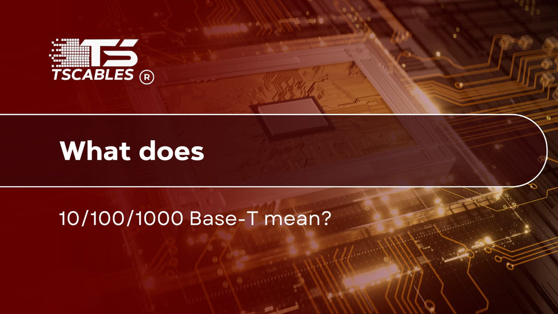 What Does 10/100/1000 Base-T Mean?
