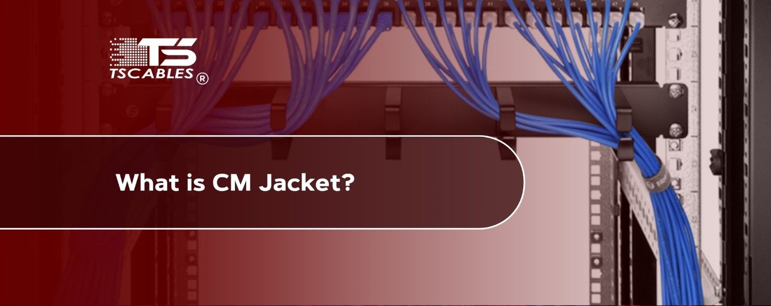 What is a CM Jacket? – TURNSTONE CABLES