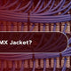What is the CMX Jacket?