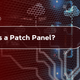 What is a Patch Panel?