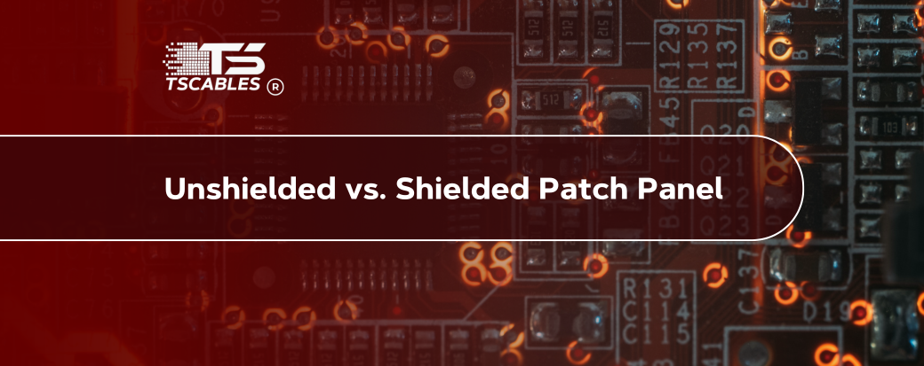 Unshielded vs. Shielded Patch Panel: Key Things to Know