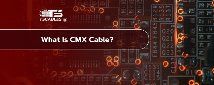 Cmx Network What Is CMX Cable?