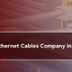 The Top Ethernet Cables Company in Maryland