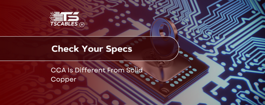 Check Your Specs: CCA Is Different From Solid Copper