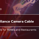 Surveillance Camera Cable Essentials for Hotels and Restaurants