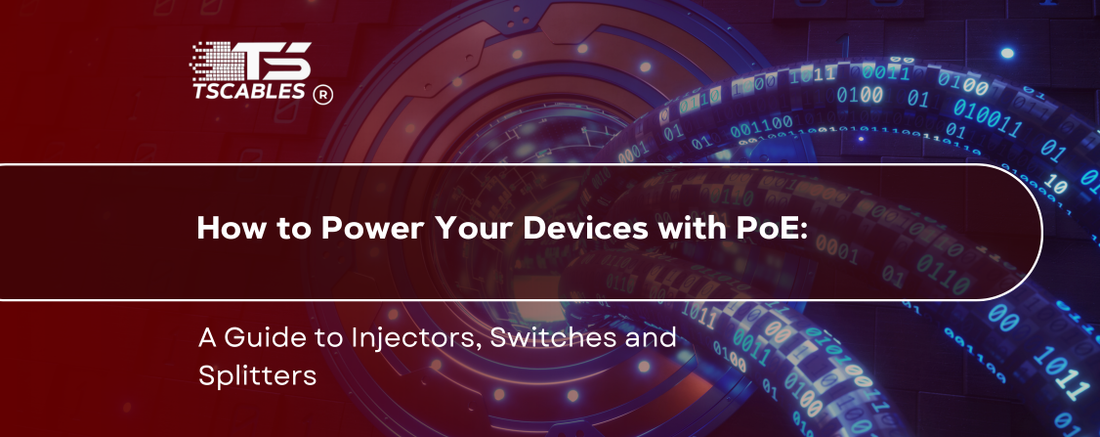 How to Power Your Devices with PoE: A Guide to Injectors, Switches, and Splitters