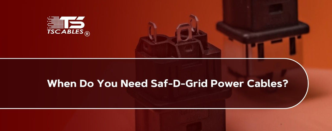 When Do You Need Saf-D-Grid Power Cables?
