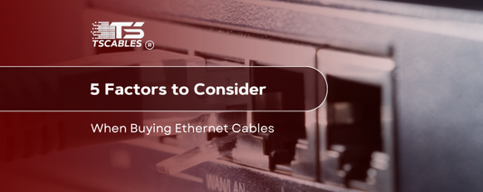 5 Factors to Consider When Buying Ethernet Cables