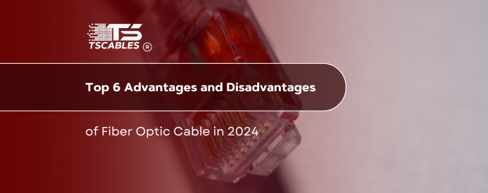 Advantages and Disadvantages of Fiber Optic Cable 
