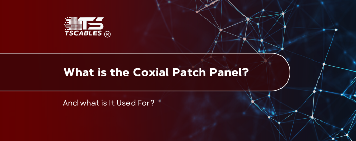 What is the Coaxial Patch Panel? And What is It Used For?