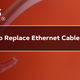 How to Run Ethernet Cable Through Walls?