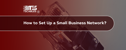 How to Set Up a Small Business Network?