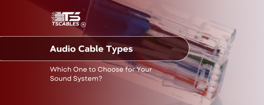 Audio Cable Types: Which One to Choose for Your Sound System?