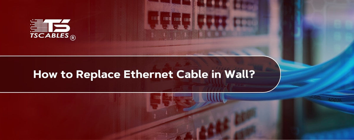 How to Replace an Ethernet Cable in the Wall? – TURNSTONE CABLES