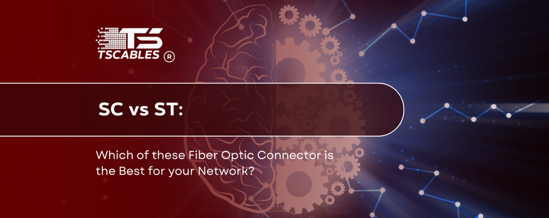 SC vs ST: Which of these Fiber Optic Connectors is the Best for Your Network?