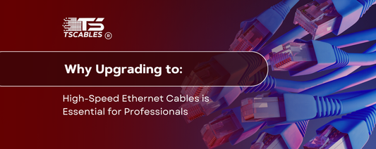 Why Upgrading to High-Speed Ethernet Cables is Essential for Professionals