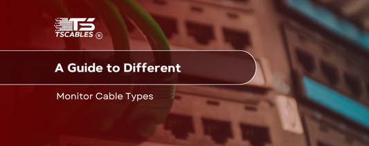 A Guide to Different Monitor Cable Types