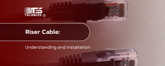 Riser Cable: Understanding and Installation