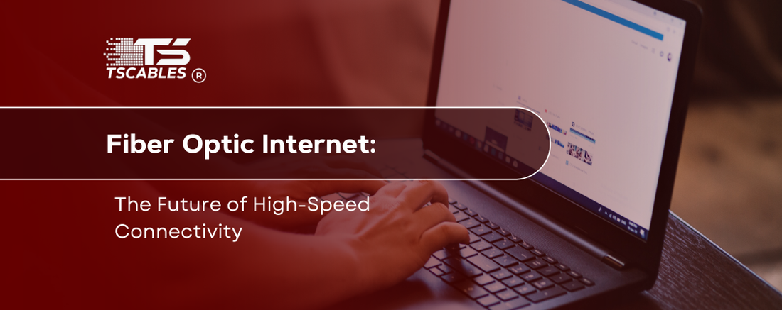 Fiber Optic Internet: The Future of High-Speed Connectivity
