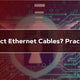 How to Protect Ethernet Cables?