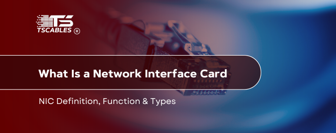What Is Network Interface Card: NIC, Function & Types – TURNSTONE CABLES