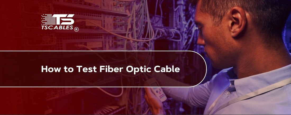 What is a Fiber Optic Cable & How to Test it?