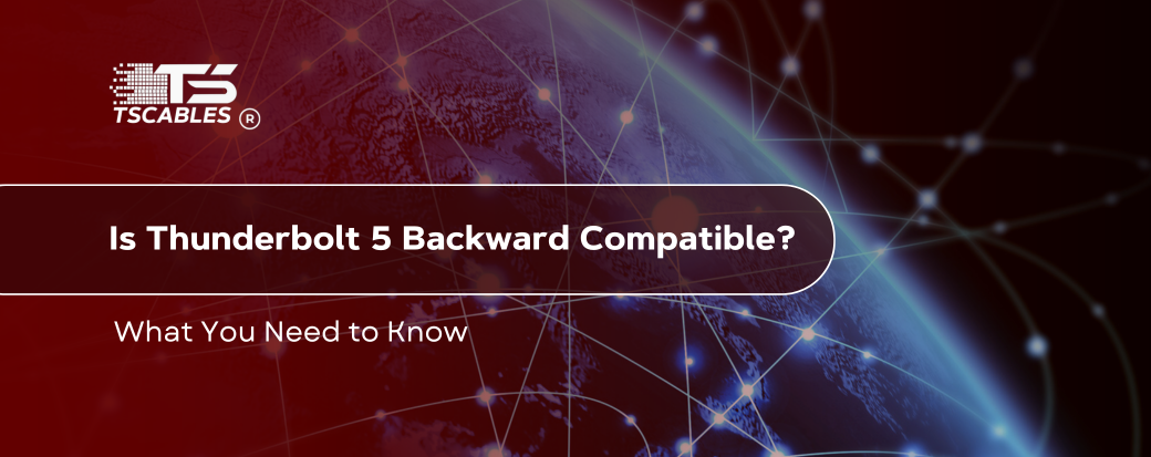 Is Thunderbolt 5 Backward Compatible? 