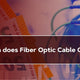 How Much Does Fiber Optic Cable Cost?