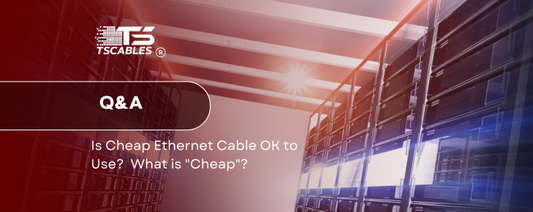 Is Cheap Ethernet Cable OK to Use? What is "Cheap"?