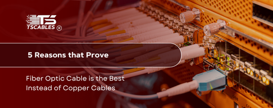 5 Reasons that Prove Fiber Optic Cable is the Best Instead of Copper Cables