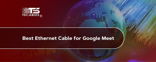 Best Ethernet Cable for Google Meet