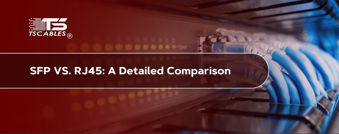 SFP vs. RJ45: A Detailed Comparison