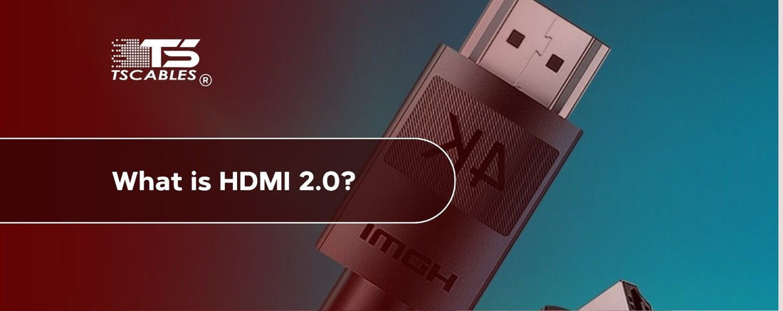 What is HDMI 2.0?