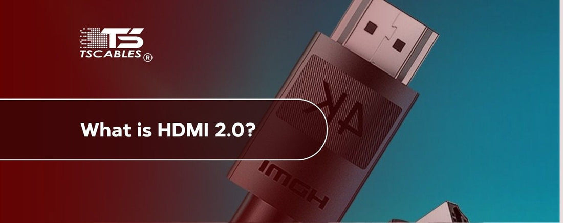 What is HDMI 2.0?