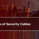 The Basics of Security Cables