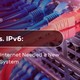 IPv4 vs. IPv6