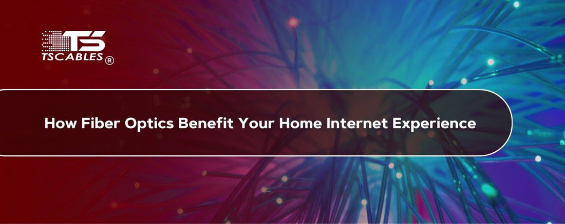 How Fiber Optics Benefits Your Home Internet Experience