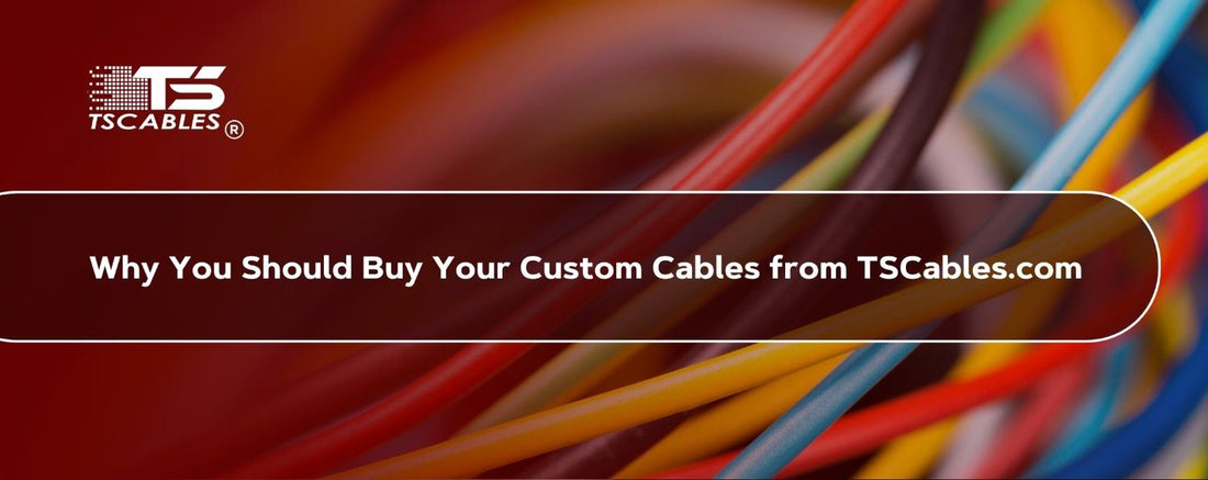 Buy Your Custom Cables from TSCables.com