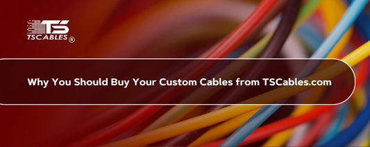 Buy Your Custom Cables from TSCables.com