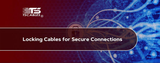 Locking Cables for Secure Connections