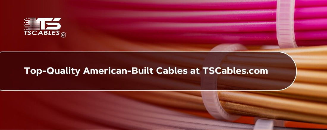 Top-Quality American-Built Cables at TSCables.com