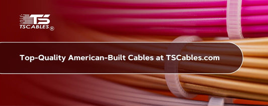Top-Quality American-Built Cables at TSCables.com