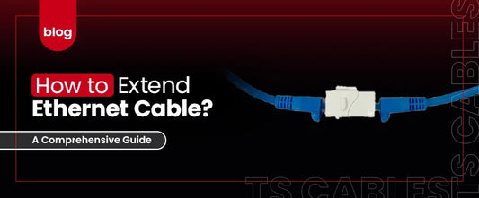 How to Extend Ethernet Cable: A Comprehensive Guide